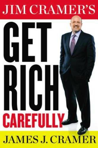 Jim Cramer\'s Get Rich Carefully - Hardcover By Cramer, James J. - VERY GOOD Jim Cramer\'s Get Rich Carefully - Hardcover By Cramer, James J. - VERY GOOD