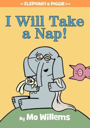 I Will Take A Nap (An Elephant and Piggie Book) - Hardcover - VERY GOOD