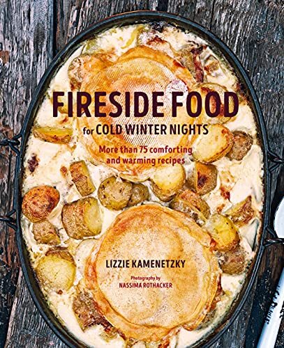 Fireside Food for Cold Winter Nights: More than 75 comforting an