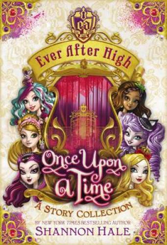 Ever After High: Once Upon a Time: A Story Collection - Hardcover - GOOD