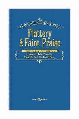 Flattery and Faint Praise for All Occasions (Lines for All Occasions)