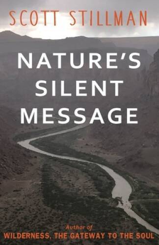 Nature\'s Silent Message - Paperback By Stillman, Scott - VERY GOOD