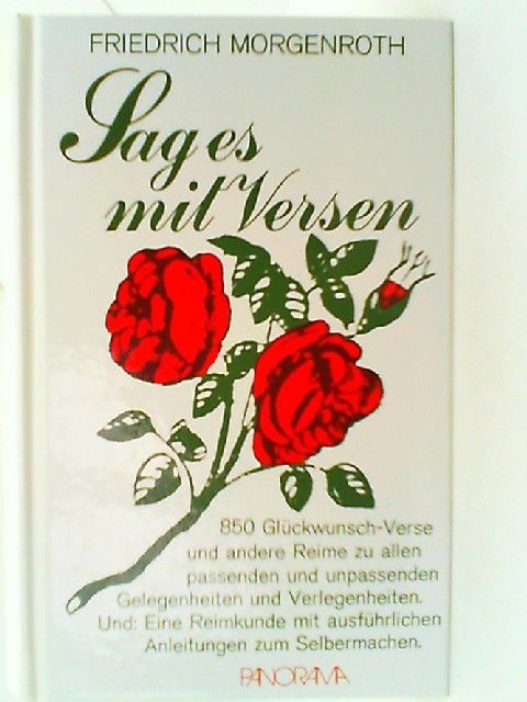 Sag es mit Versen: 850 Glückwunsch-Verse und andere Reime: 850 Glückwunsch-Verse