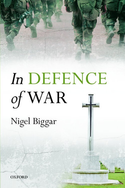 In Defence of War, Nigel Biggar