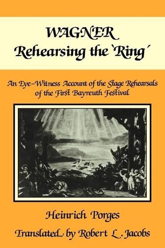 Heinrich Porges Wagner Rehearsing the \'Ring\' (Paperback) (UK IMPORT)