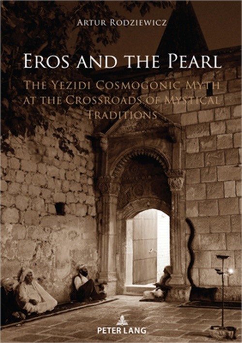 Eros and the Pearl: The Yezidi Cosmogonic Myth at the Crossroads of Mystical Tra
