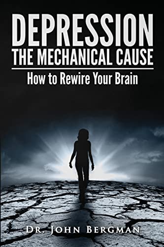 Depression: the Mechanical Cause: How to Correct the mechanical