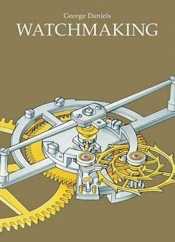 Watchmaking by George Daniels: New Watchmaking by George Daniels: New