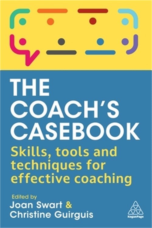 The Coach\'s Casebook: Skills, Tools and Techniques for Effective Coaching (Paper