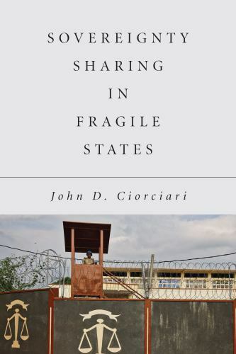 Sovereignty Sharing in Fragile States - 9781503613669, hardcover, Ciorciari