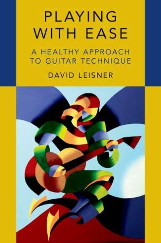Playing with Ease: A Healthy Approach to Guitar Technique, Leisner, David, Excel