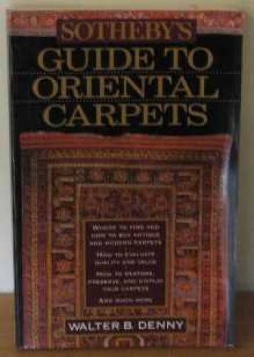 Sotheby\'s Guide to Oriental Carpets - Paperback By Denny, Walter B. - GOOD Sotheby\'s Guide to Oriental Carpets - Paperback By Denny, Walter B. - GOOD