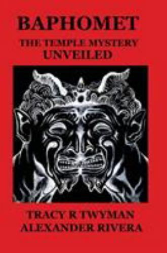 Baphomet: The Temple Mystery Unveiled, Rivera, Alexander,Twyman, Tracy R, Very G