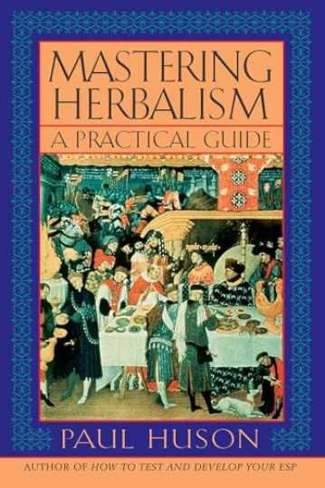 Mastering Herbalism: A Practical Guide - Paperback, by Huson Paul - Very Good