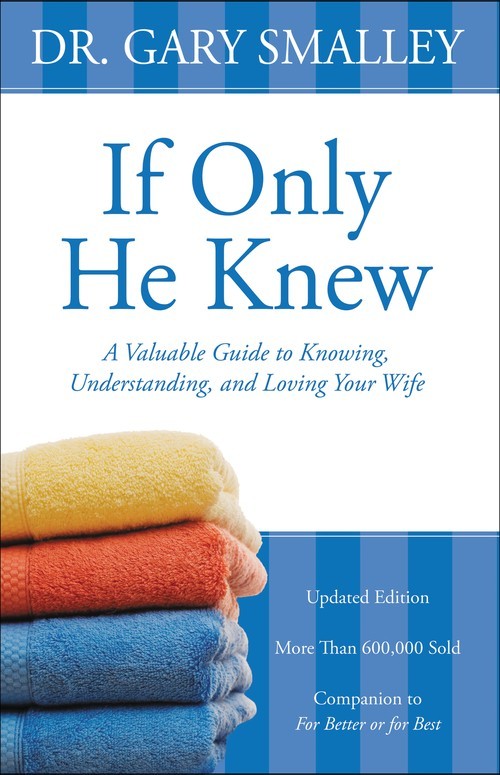 If Only He Knew: A Valuable Guide to K..., Gary Smalley