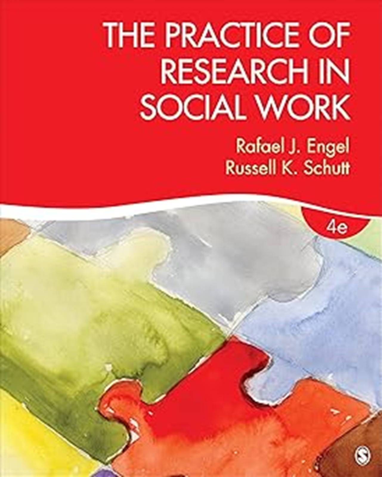 The Practice of Research in Social Work BY RAFAEL J. ENGEL & RUSSELL K. SCHUTT