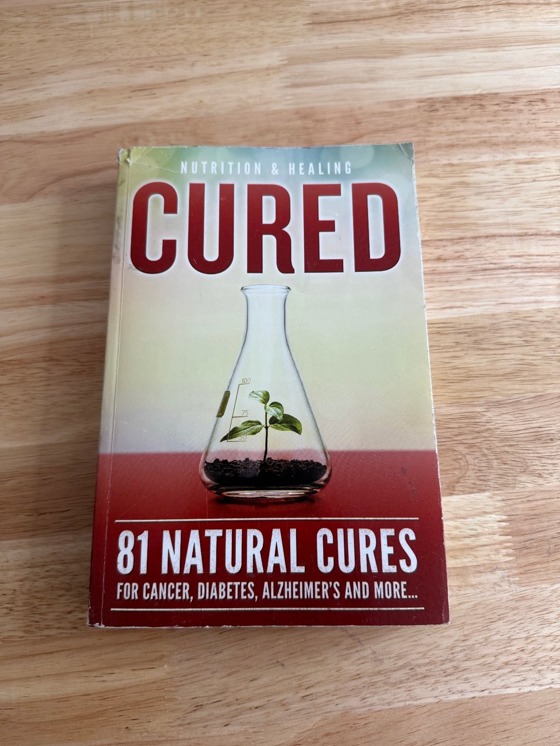 CURED 81 Natural Cures for Cancer, Diabetes, Alzheimer\'s & More Paperback Book