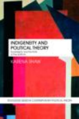 Indigeneity and Political Theory: Sovereignty and the Limits of the Political (