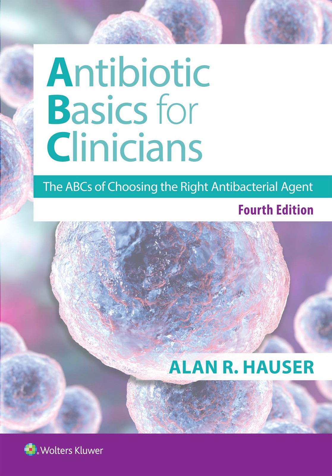 Antibiotics Basics for Clinicians: The ABCs of Choosing the Right Antibacter...