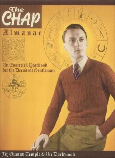 The Chap Almanac: An Esoterick Yearbook for the Decadent Gentlem