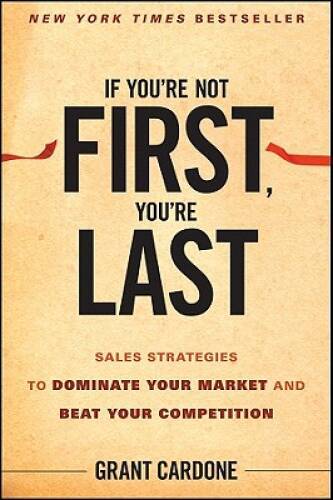 If You\'re Not First, You\'re Last: Sales Strategies to Dominate Your  - VERY GOOD