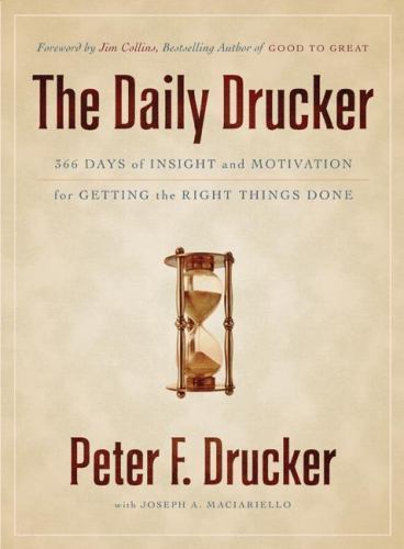 The Daily Drucker: 366 Days of Insight and Motivation for Getting the Right...