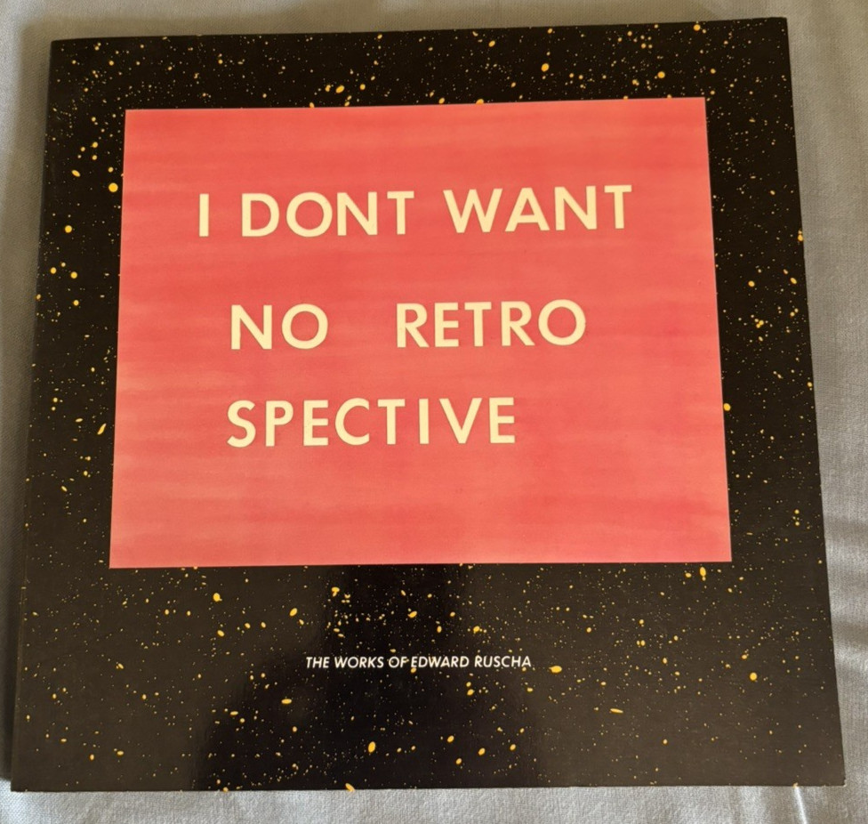 THE WORKS OF EDWARD RUSCHA - I DON\'T WANT NO RETRO SPECTIVE ( SF MUSEUM/SOFTCOVE THE WORKS OF EDWARD RUSCHA - I DON\'T WANT NO RETRO SPECTIVE ( SF MUSEUM/SOFTCOVE