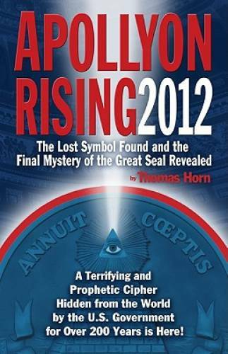 Apollyon Rising 2012: The Lost Symbol Found and the Final Mystery of the - GOOD Apollyon Rising 2012: The Lost Symbol Found and the Final Mystery of the - GOOD