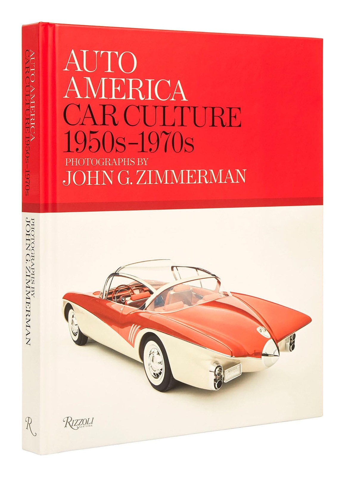 Auto America: Car Culture: 1950s-1970s--PHOTOGRAPHS BY JOHN G. ZIMMERMAN Auto America: Car Culture: 1950s-1970s--PHOTOGRAPHS BY JOHN G. ZIMMERMAN