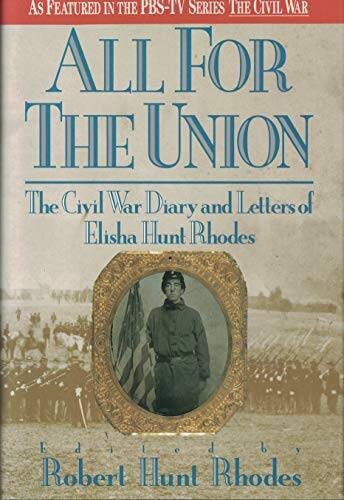 All For The Union: The Civil War Diary and Letters of Elisha Hunt Rhodes - GOOD