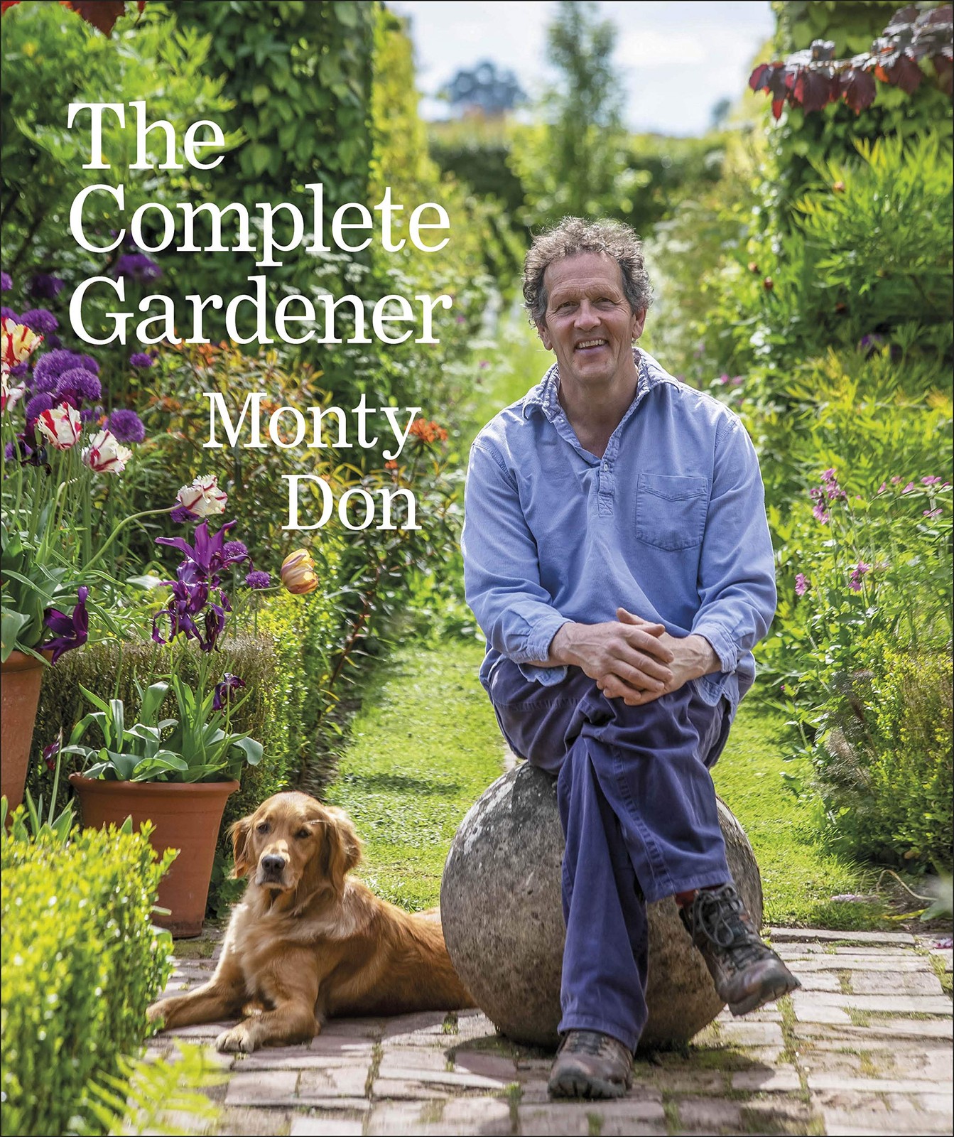 The Complete Gardener: A Practical, Imaginative Guide to Every...
