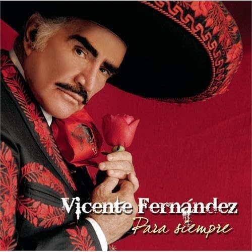 Para Siempre Vicente Fernandez Para Siempre Para Siempre Vicente Fernandez Para Siempre