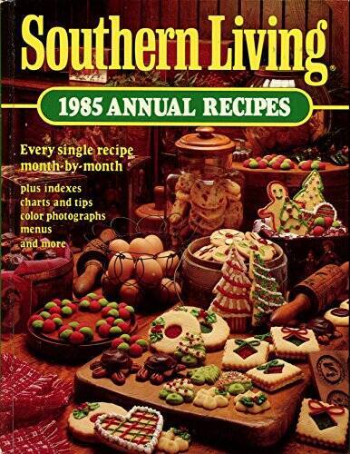 Southern Living: 1985 Annual Recipes (Southern Living Annual Recipes) - GOOD Southern Living: 1985 Annual Recipes (Southern Living Annual Recipes) - GOOD