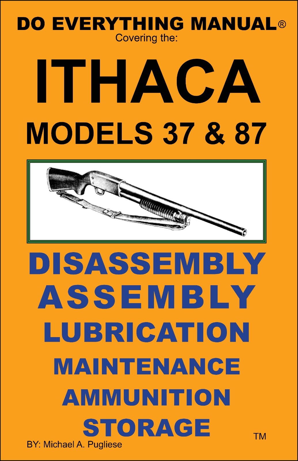 Ithaca Model 37 & 87 Do Everything Manual Maintenance Disassembly Care Book NEW Ithaca Model 37 & 87 Do Everything Manual Maintenance Disassembly Care Book NEW