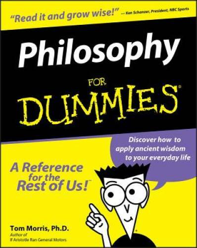 Philosophy For Dummies - Paperback By Morris, Tom - GOOD Philosophy For Dummies - Paperback By Morris, Tom - GOOD