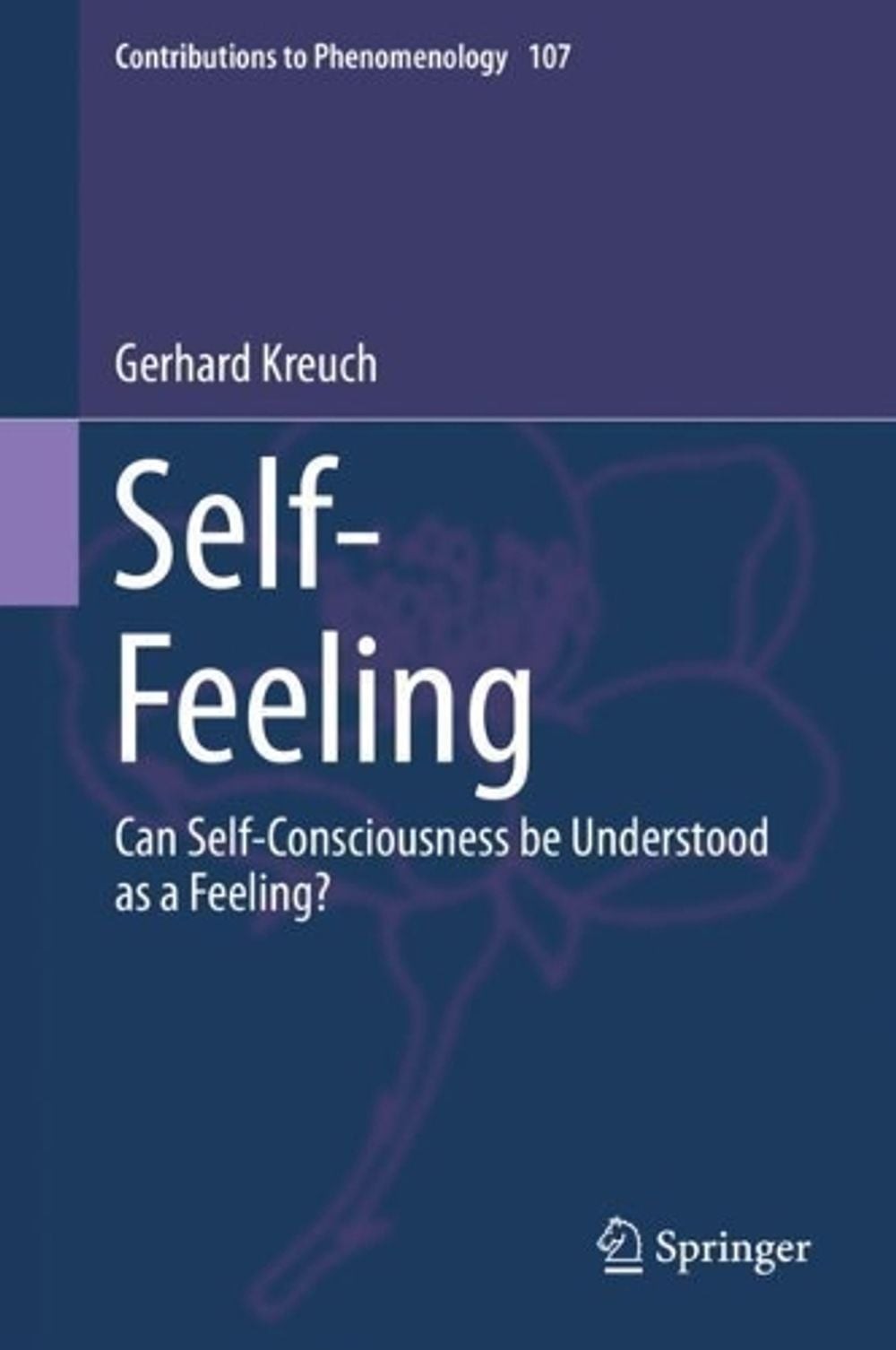 Self-Feeling: Can Self-Consciousness be Understood as a Feeling? by Gerhard Kreu