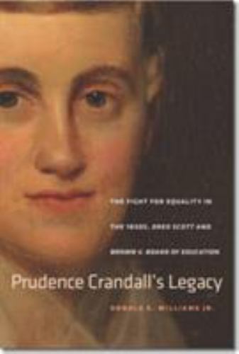 Prudence Crandall\'s Legacy: The Fight for Equality in the 1830s, Dred Scott,...