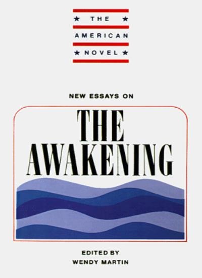 New Essays on The Awakening (The American Novel)