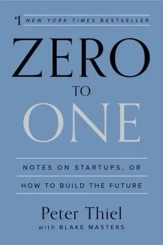 Zero to One : Notes on Startups, or How to Build the Future by Peter Thiel...