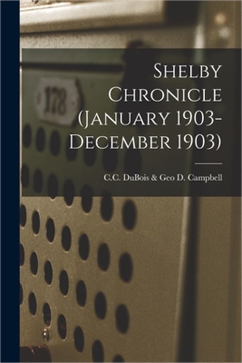 Shelby Chronicle (January 1903- December 1903) (Paperback or Softback)