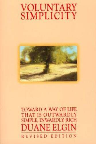 Voluntary Simplicity: Toward a Way of Life That Is Outwardly Simple, - VERY GOOD Voluntary Simplicity: Toward a Way of Life That Is Outwardly Simple, - VERY GOOD