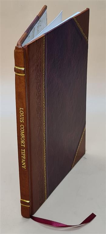 Louis Comfort Tiffany, 1848-1933. Text, Chronology And Bibliogra [Leather Bound]
