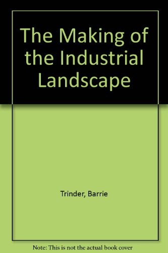 The Making of the Industrial Landscape by Trinder, Barrie Paperback Book The
