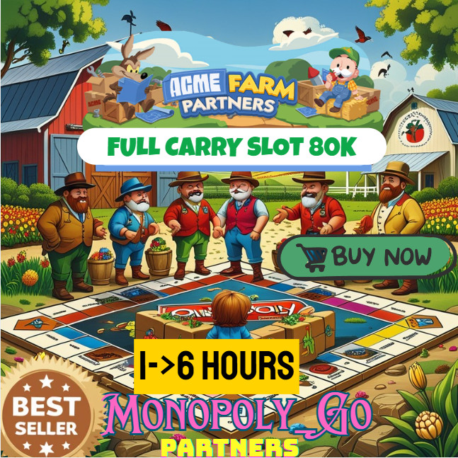 💫Monopoly_Go💚ACME FARM Partners - 1H-6H Max - Full carry Slot🔥Cheap