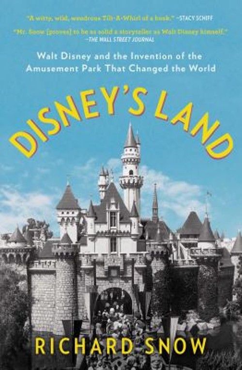 Disney\'s Land : Walt Disney and the Invention of the Amusement Pa