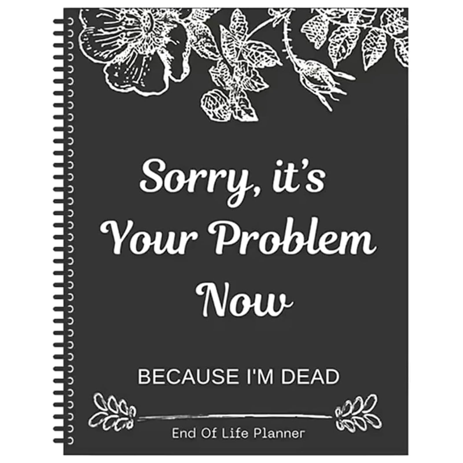 Sorry, It's Your Problem Now Because I'm Dead, Interesting Notebooks Black 