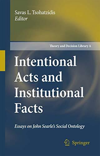 Intentional Acts and Institutional Facts: Essays on John Searle\'s Social Onto-,