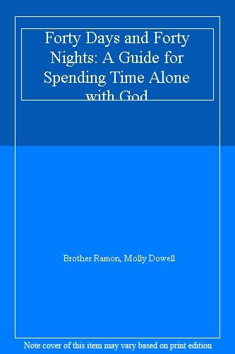 Forty Days and Forty Nights: A Guide to Spending Time Alone With