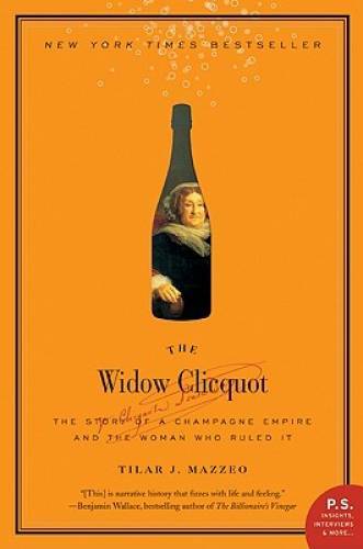 The Widow Clicquot: The Story of a Champagne Empire and the Woman Wh - VERY GOOD