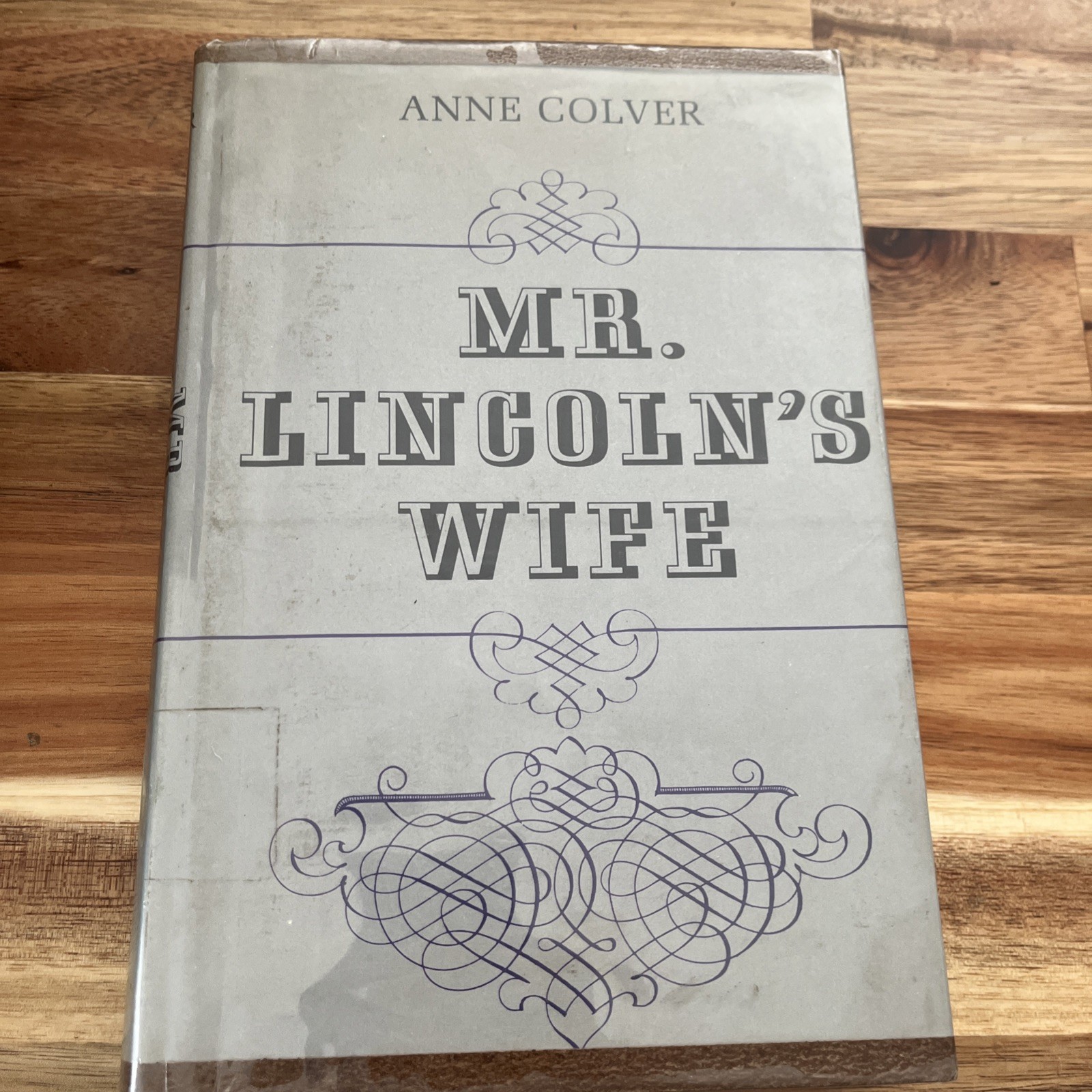 Mr. Lincoln's Wife by Anne Colver -1st Edition-1965 - HC/DJ Mr. Lincoln's Wife by Anne Colver -1st Edition-1965 - HC/DJ